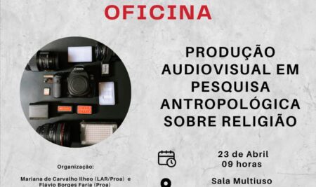 Oficina “Produção Audiovisual em pesquisa antropológica sobre religião” – Escola Temática ACRAAE & LAR