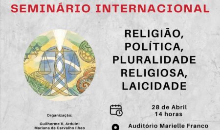 Seminário Internacional “Religião, política, pluralidade, religiosa, laicidade” – Escola Temática “ACRAAE & LAR”